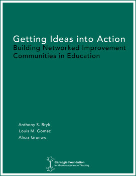Getting Ideas into Action: Building Networked Improvement Communities in Education