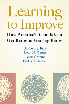 Learning to Improve: How America’s Schools Can  Get Better at Getting Better